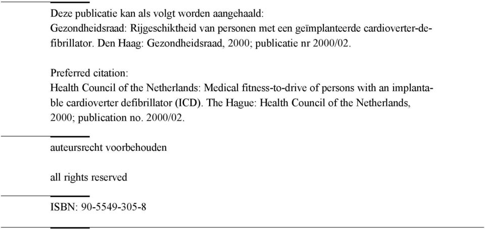 Preferred citation: Health Council of the Netherlands: Medical fitness-to-drive of persons with an implantable