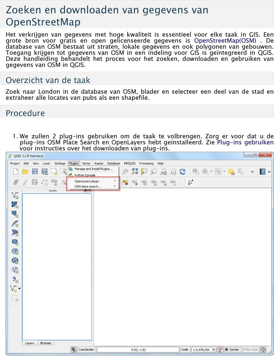 Toegang krijgen tot gegevens van OSM in een indeling voor GIS is geïntegreerd in QGIS. Deze handleiding behandelt het proces voor het zoeken, downloaden en gebruiken van gegevens van OSM in QGIS.