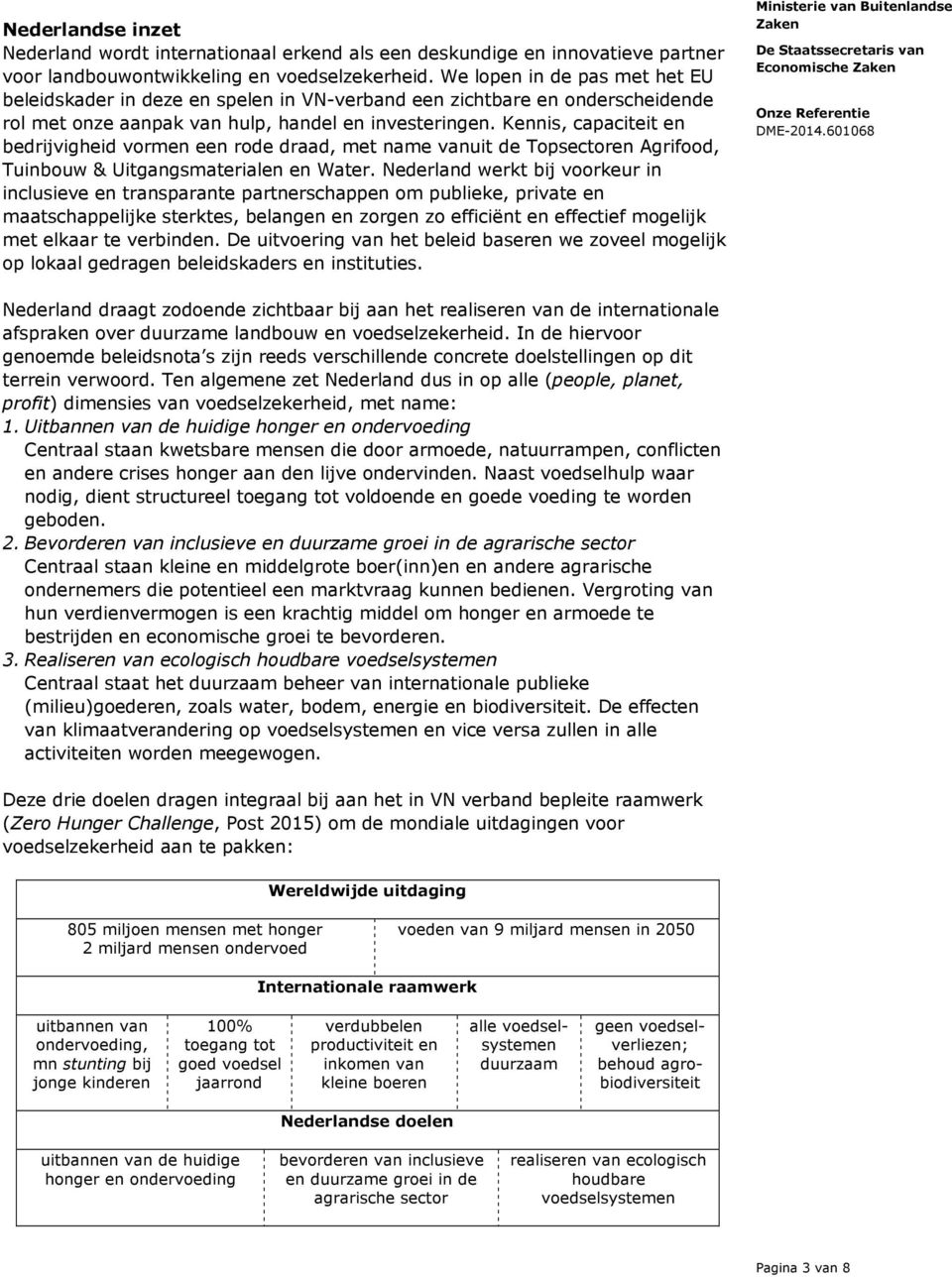 Kennis, capaciteit en bedrijvigheid vormen een rode draad, met name vanuit de Topsectoren Agrifood, Tuinbouw & Uitgangsmaterialen en Water.