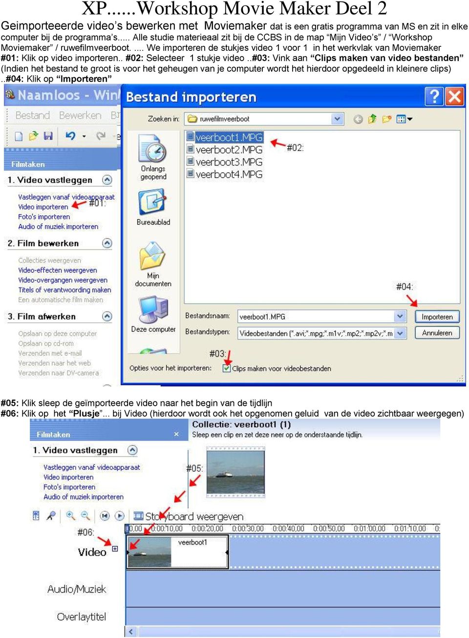... We importeren de stukjes video 1 voor 1 in het werkvlak van Moviemaker #01: Klik op video importeren.. #02: Selecteer 1 stukje video.