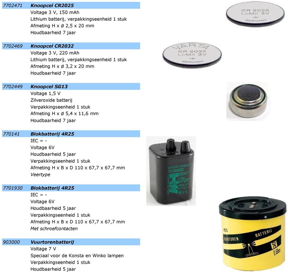 batterij Afmeting H x Ø 5,4 x 11,6 mm 770141 Blokbatterij 4R25 Veertype 7701930 Blokbatterij