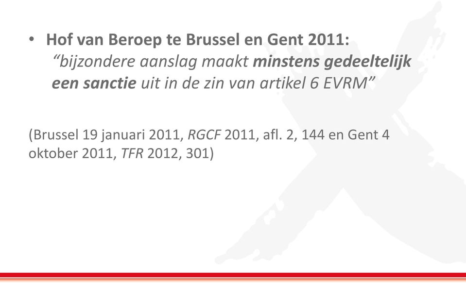 de zin van artikel 6 EVRM (Brussel 19 januari 2011,