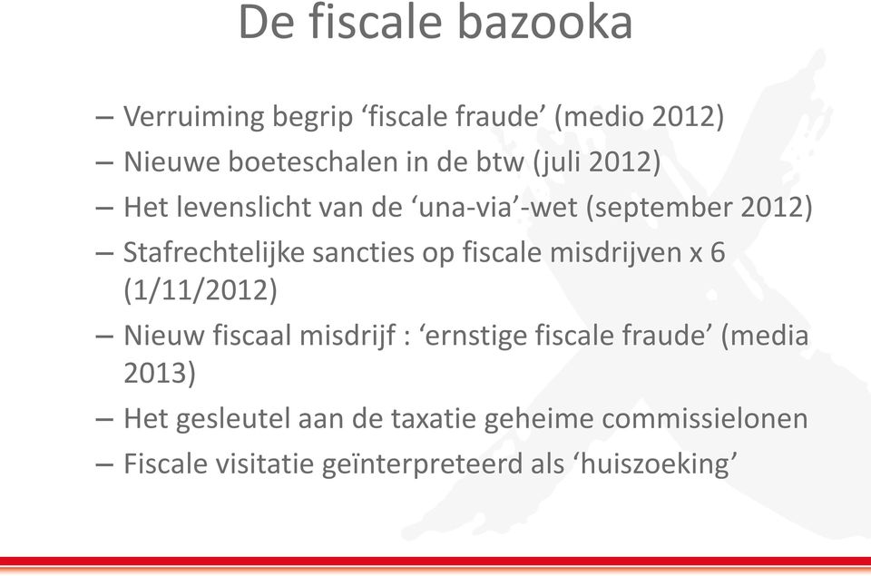 fiscale misdrijven x 6 (1/11/2012) Nieuw fiscaal misdrijf : ernstige fiscale fraude (media 2013)