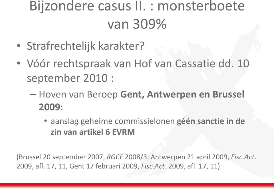 10 september 2010 : Hoven van Beroep Gent, Antwerpen en Brussel 2009: aanslag geheime commissielonen