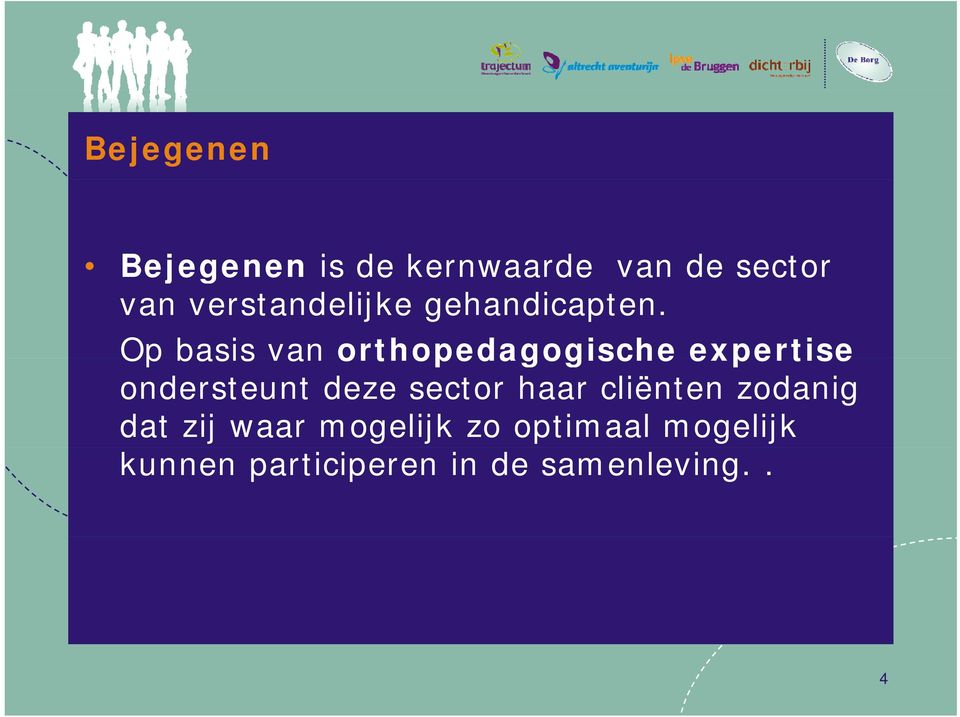 Op basis van orthopedagogische expertise ondersteunt deze