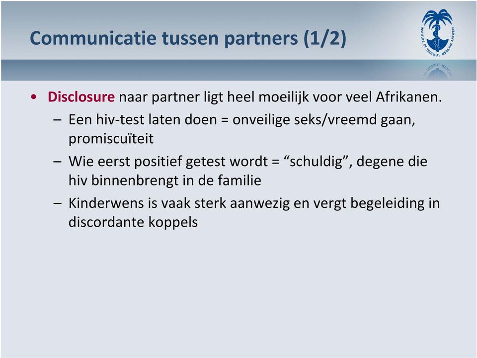 Een hiv test laten doen = onveilige seks/vreemd gaan, promiscuïteit Wie eerst