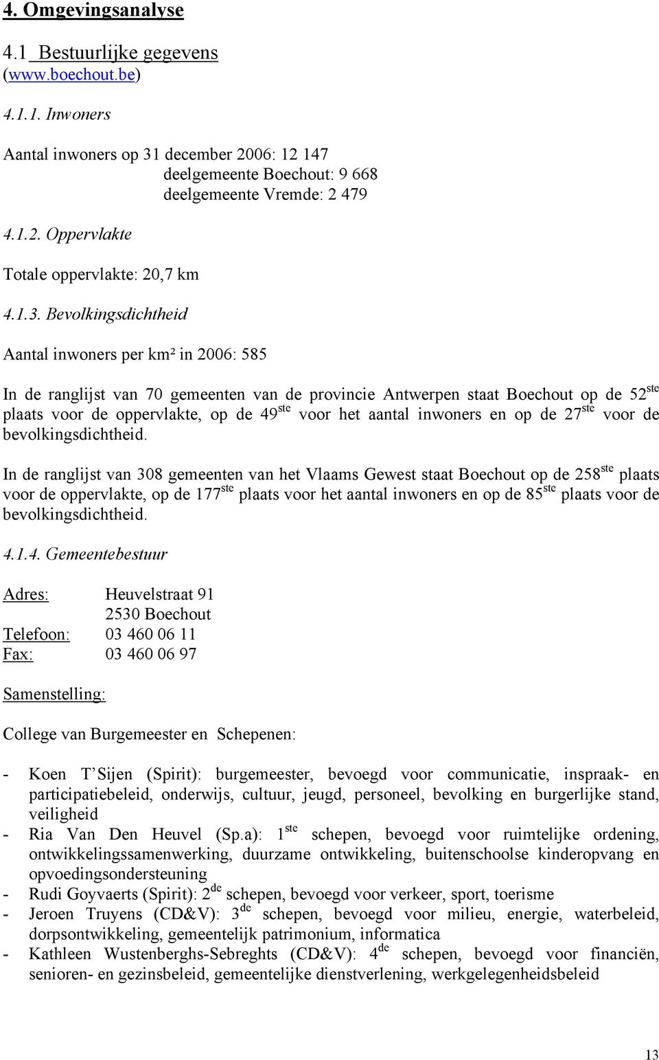 aantal inwoners en op de 27 ste voor de bevolkingsdichtheid.