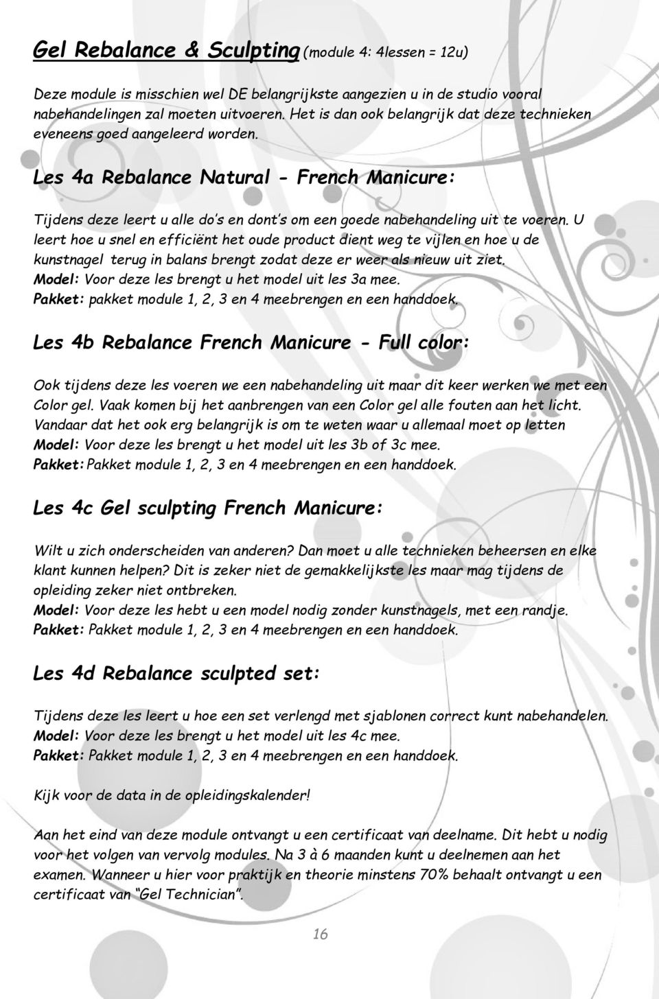 Les 4a Rebalance Natural - French Manicure: Tijdens deze leert u alle do s en dont s om een goede nabehandeling uit te voeren.