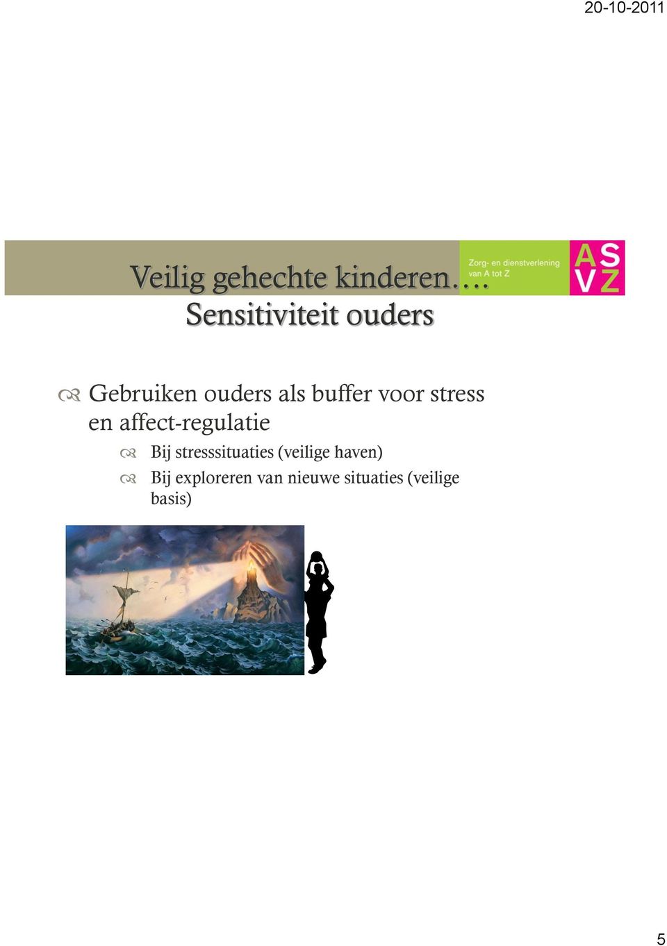 voor stress en affect-regulatie Bij