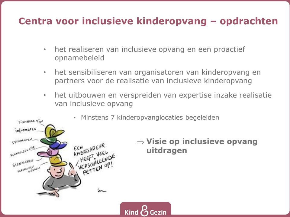 realisatie van inclusieve kinderopvang het uitbouwen en verspreiden van expertise inzake