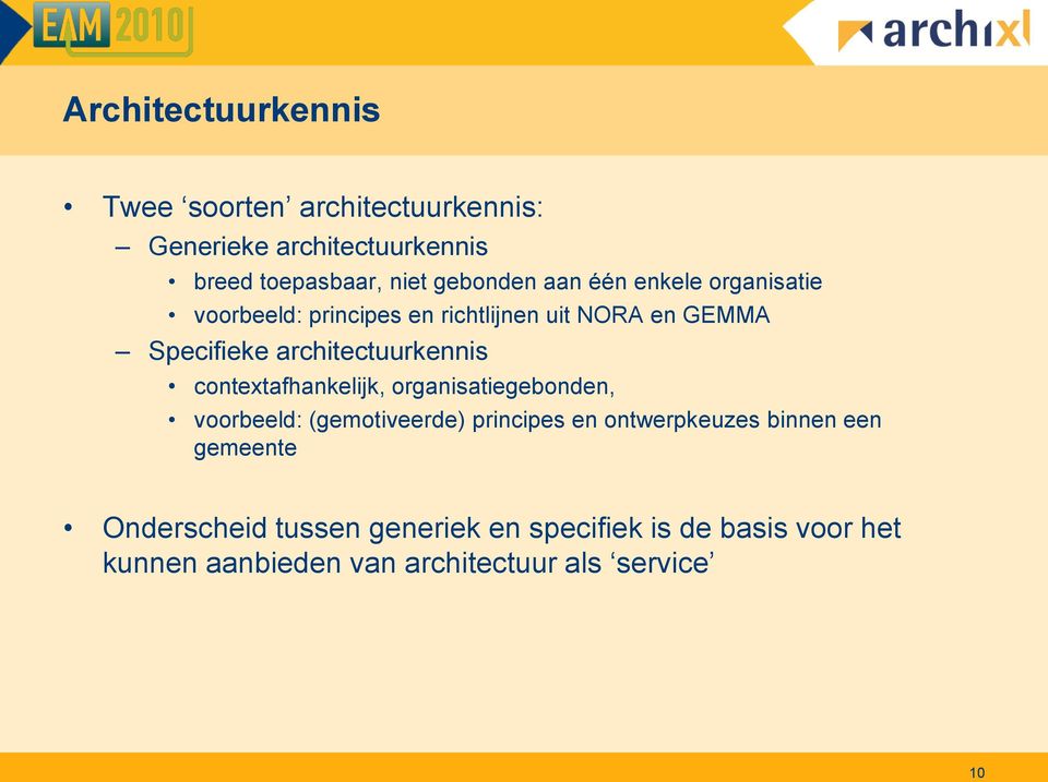 architectuurkennis contextafhankelijk, organisatiegebonden, voorbeeld: (gemotiveerde) principes en