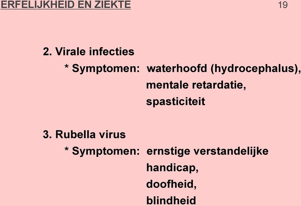 (hydrocephalus), mentale retardatie, spasticiteit