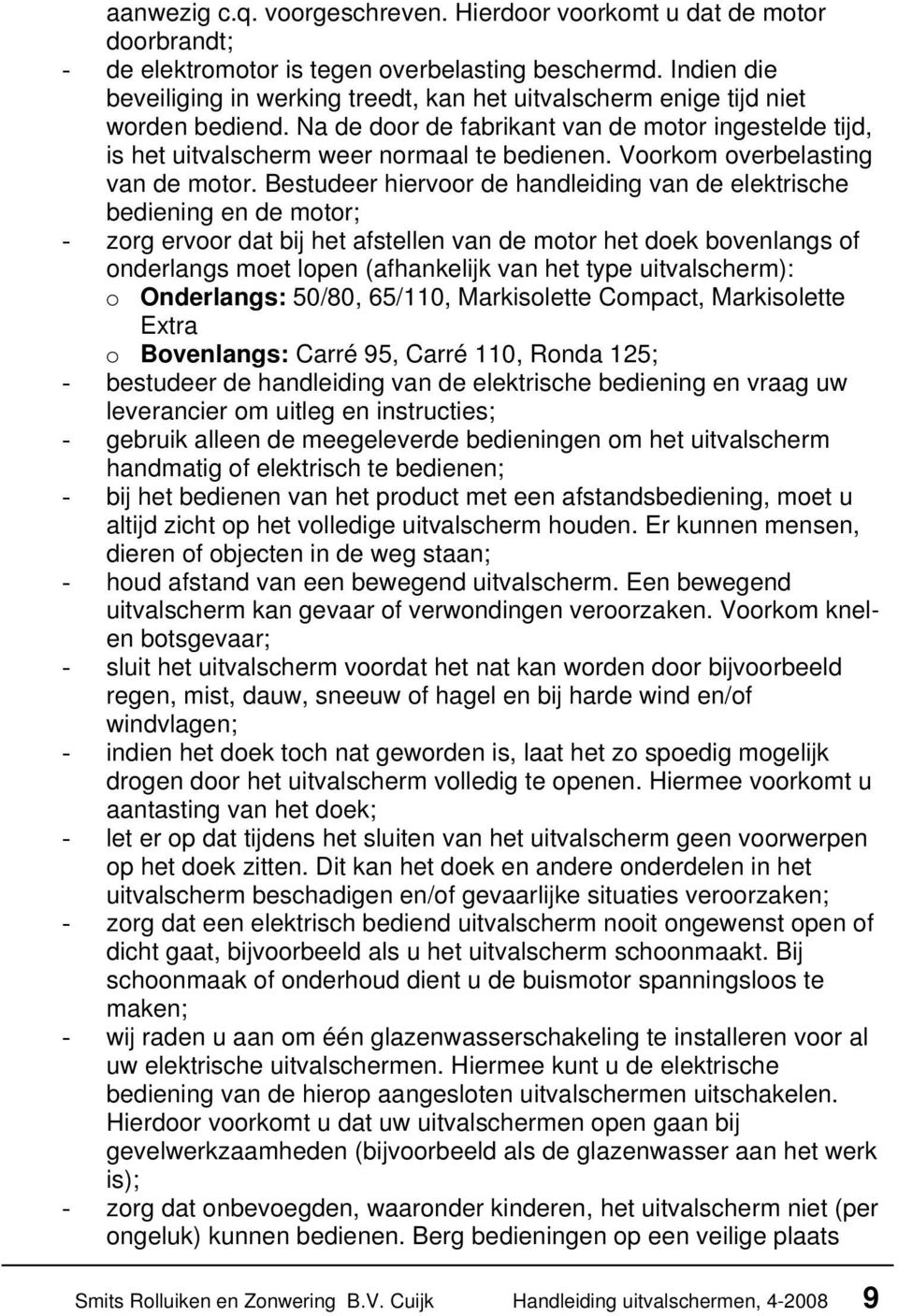 Voorkom overbelasting van de motor.