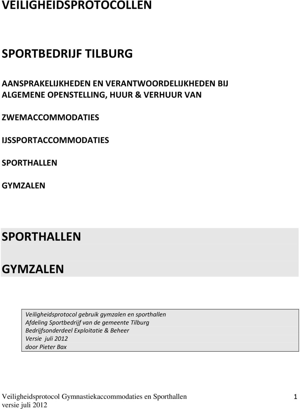 GYMZALEN SPORTHALLEN GYMZALEN Veiligheidsprotocol gebruik gymzalen en sporthallen Afdeling