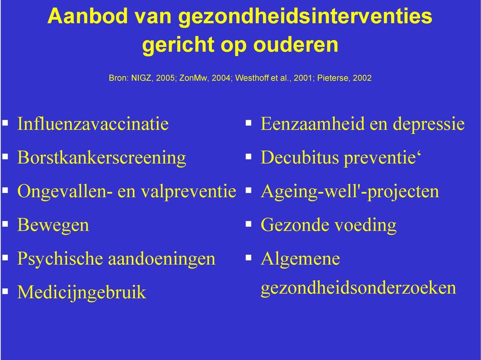 , 2001; Pieterse, 2002 Influenzavaccinatie Borstkankerscreening Ongevallen- en
