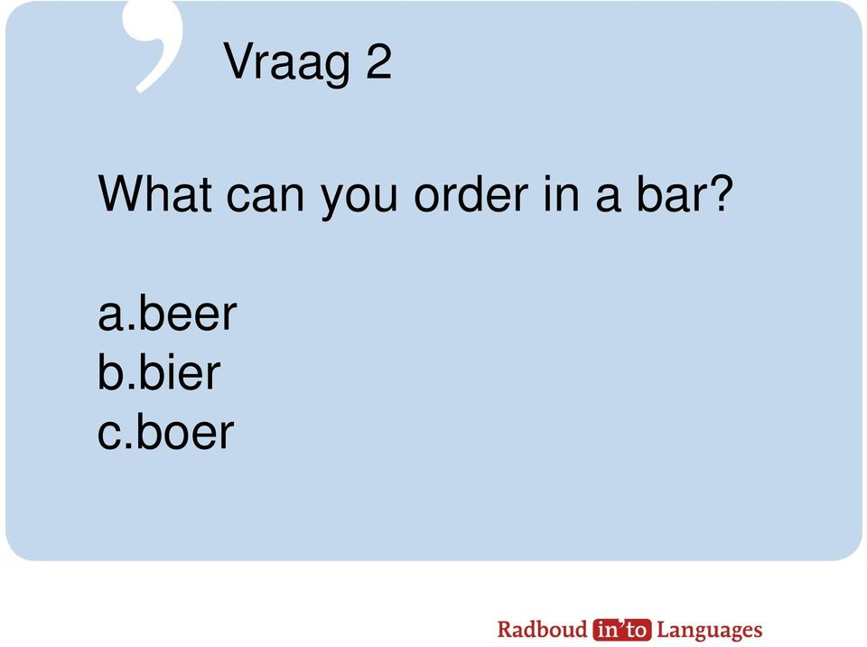 in a bar? a.beer b.