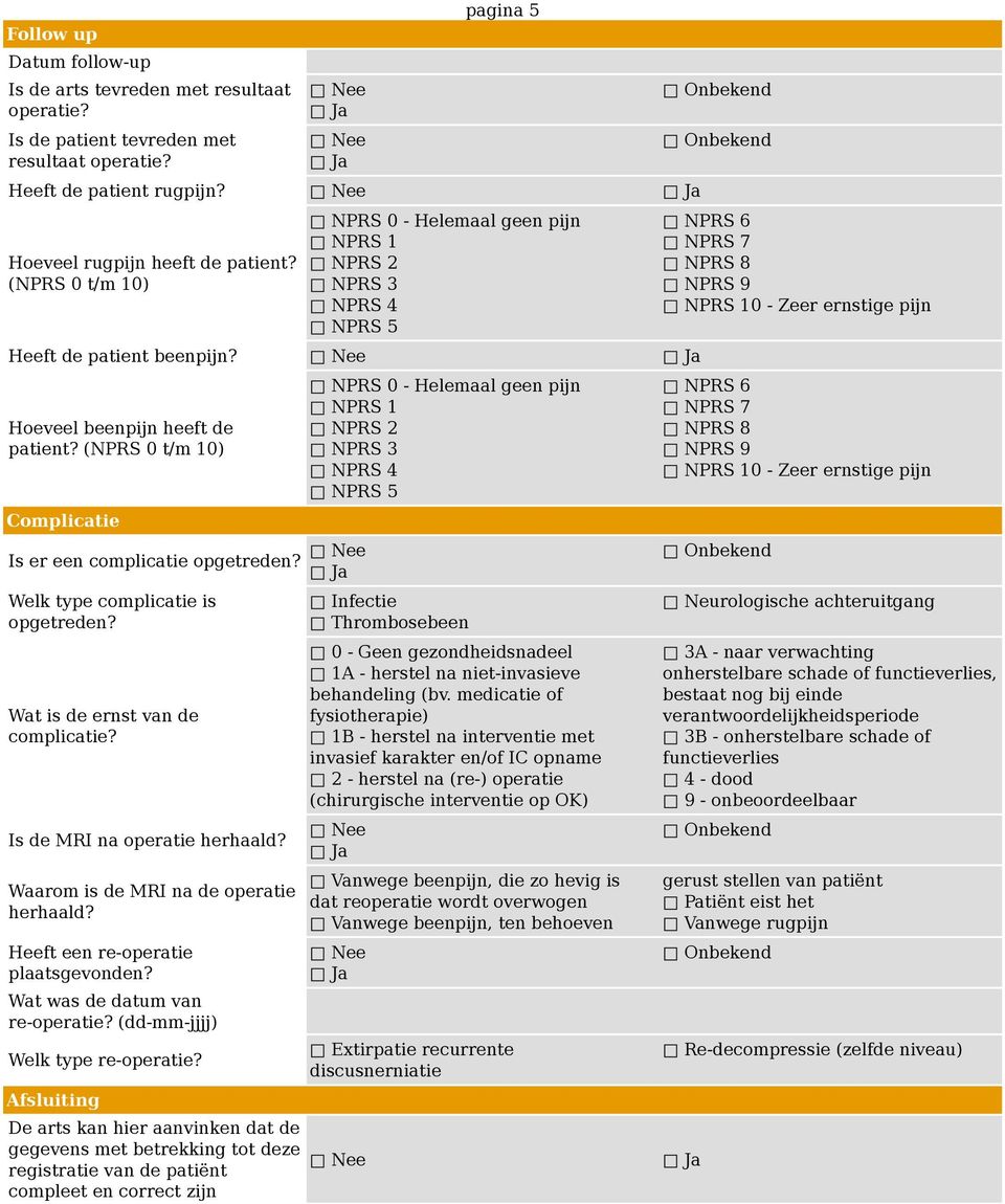 Waarom is de MRI na de operatie herhaald? Heeft een re-operatie plaatsgevonden?