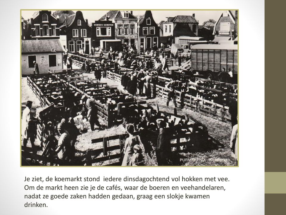 Om de markt heen zie je de cafés, waar de boeren