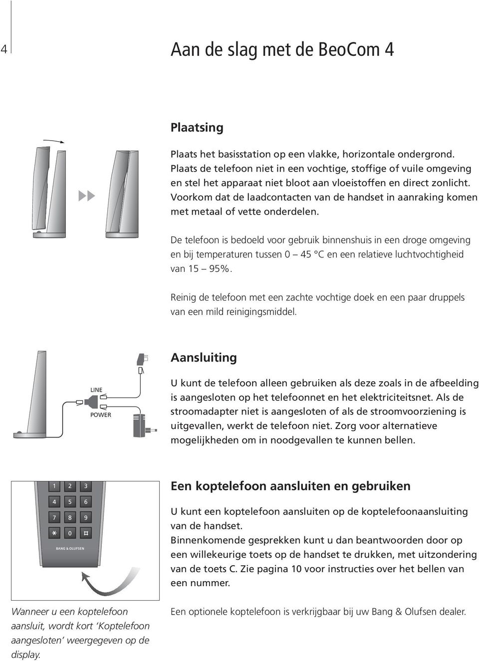 Voorkom dat de laadcontacten van de handset in aanraking komen met metaal of vette onderdelen.