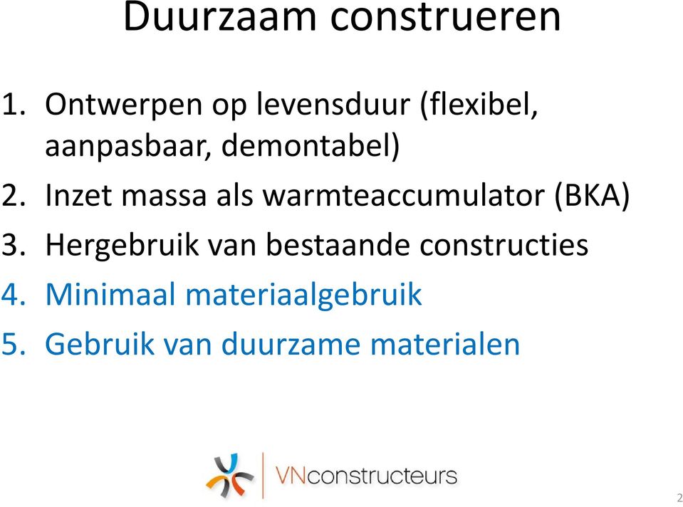 demontabel) 2. Inzet massa als warmteaccumulator (BKA) 3.