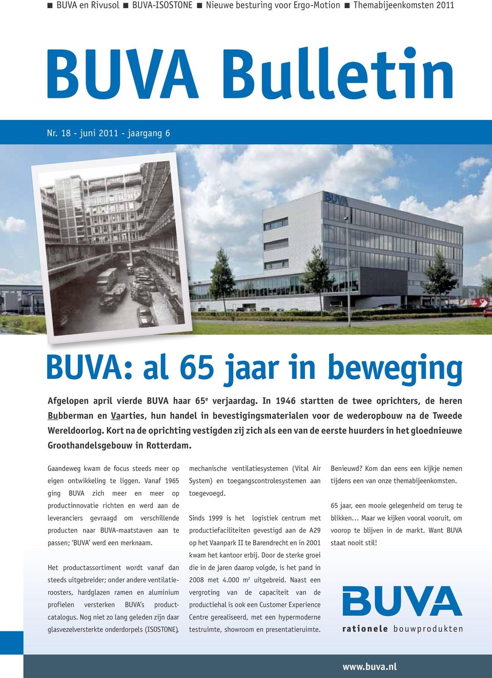 In 1946 startten de twee oprichters, de heren Bubberman en Vaarties, hun handel in bevestigingsmaterialen voor de wederopbouw na de Tweede Wereldoorlog.