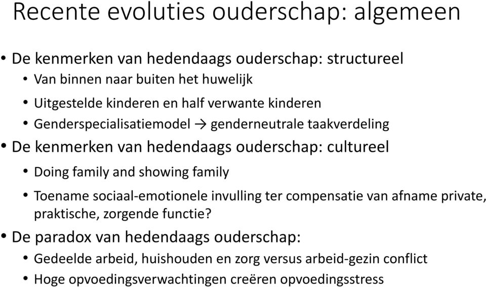 Doing family and showing family Toename sociaal-emotionele invulling ter compensatie van afname private, praktische, zorgende functie?