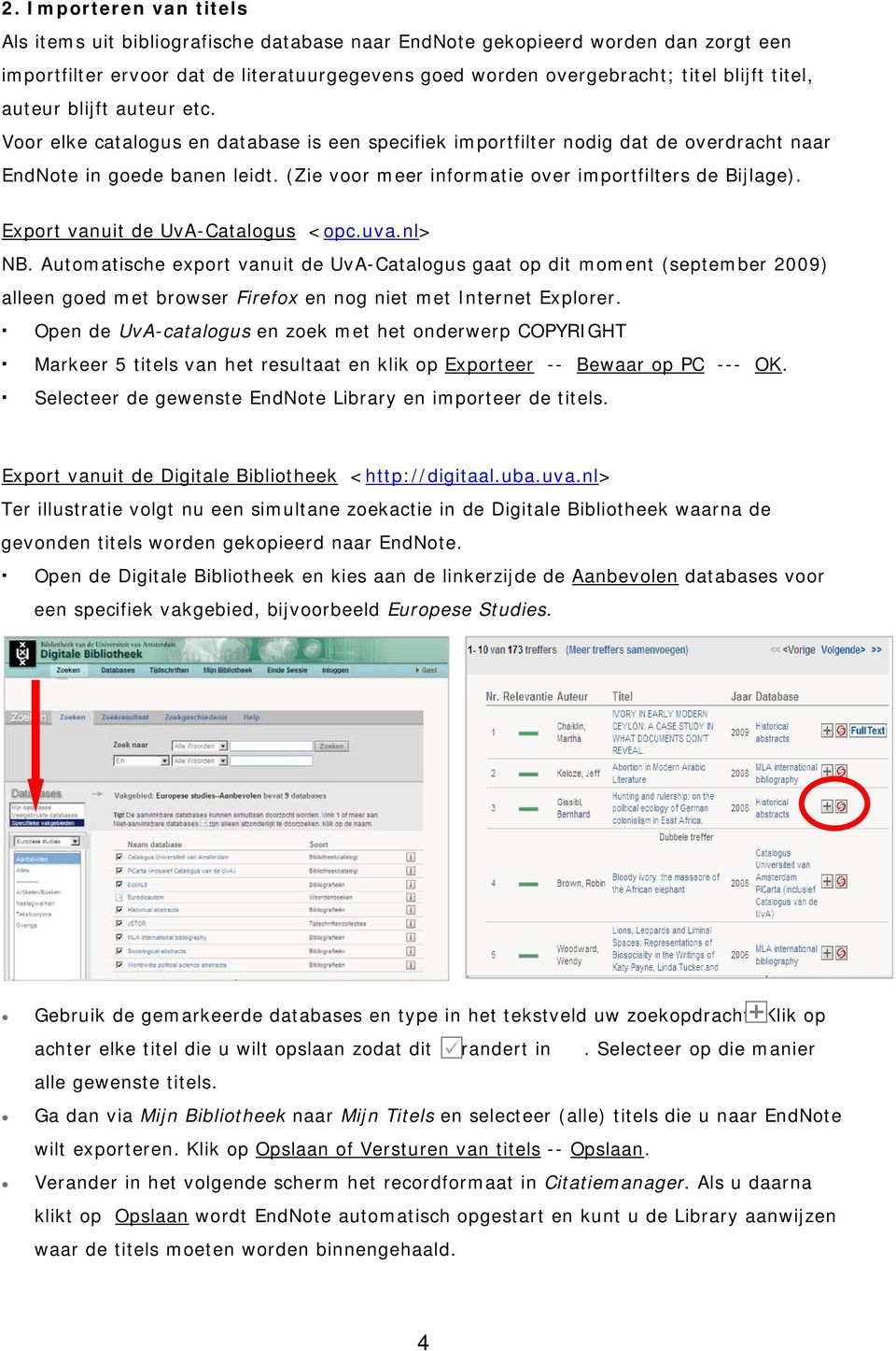 (Zie voor meer informatie over importfilters de Bijlage). Export vanuit de UvA-Catalogus <opc.uva.nl> NB.