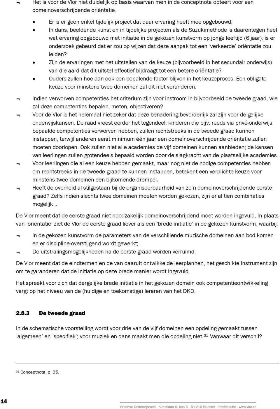 initiatie in de gekozen kunstvorm op jonge leeftijd (6 jaar): is er onderzoek gebeurd dat er zou op wijzen dat deze aanpak tot een verkeerde oriëntatie zou leiden?