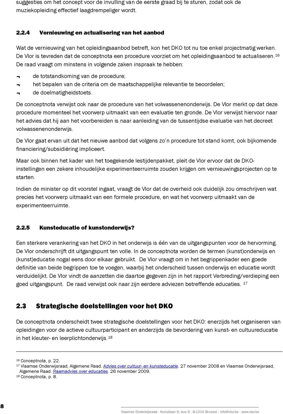 De Vlor is tevreden dat de conceptnota een procedure voorziet om het opleidingsaanbod te actualiseren.