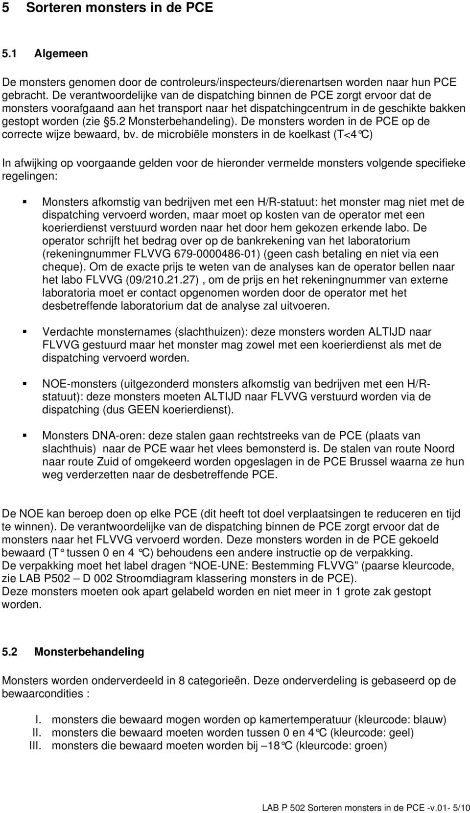 2 Monsterbehandeling). De monsters worden in de PCE op de correcte wijze bewaard, bv.