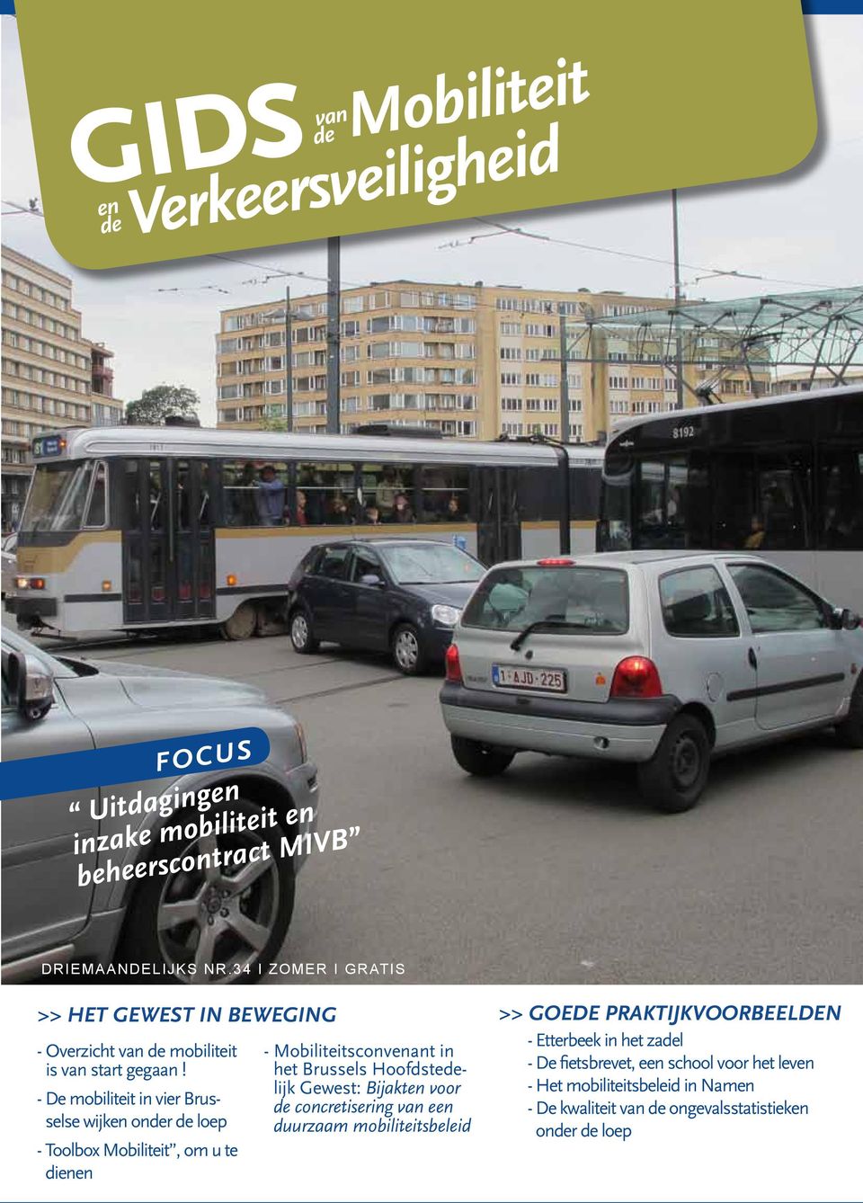 - De mobiliteit in vier Brusselse wijken onder de loep - Toolbox Mobiliteit, om u te dienen - Mobiliteitsconvenant in het Brussels Hoofdstedelijk Gewest: