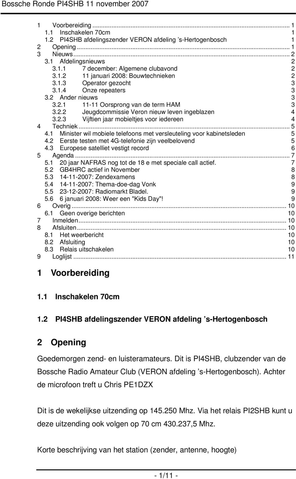 .. 5 4.1 Minister wil mobiele telefoons met versleuteling voor kabinetsleden 5 4.2 Eerste testen met 4G-telefonie zijn veelbelovend 5 4.3 Europese satelliet vestigt record 6 5 Agenda... 7 5.