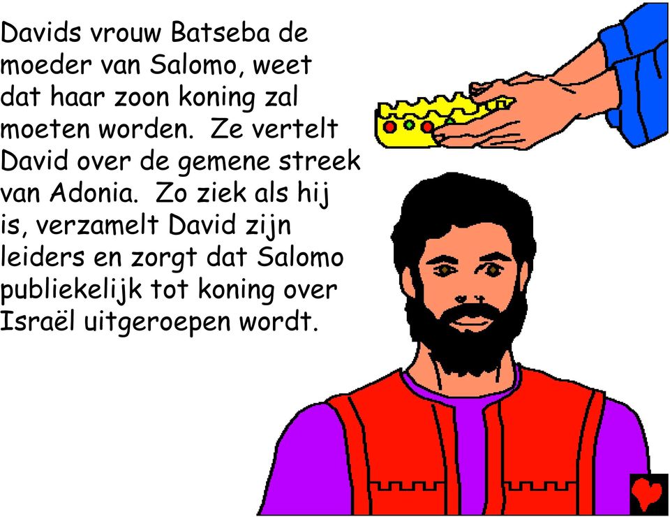 Ze vertelt David over de gemene streek van Adonia.