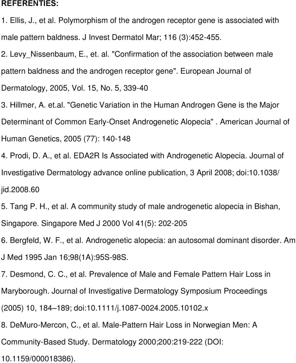 American Journal of Human Genetics, 2005 (77): 140-148 4. Prodi, D. A., et al. EDA2R Is Associated with Androgenetic Alopecia.