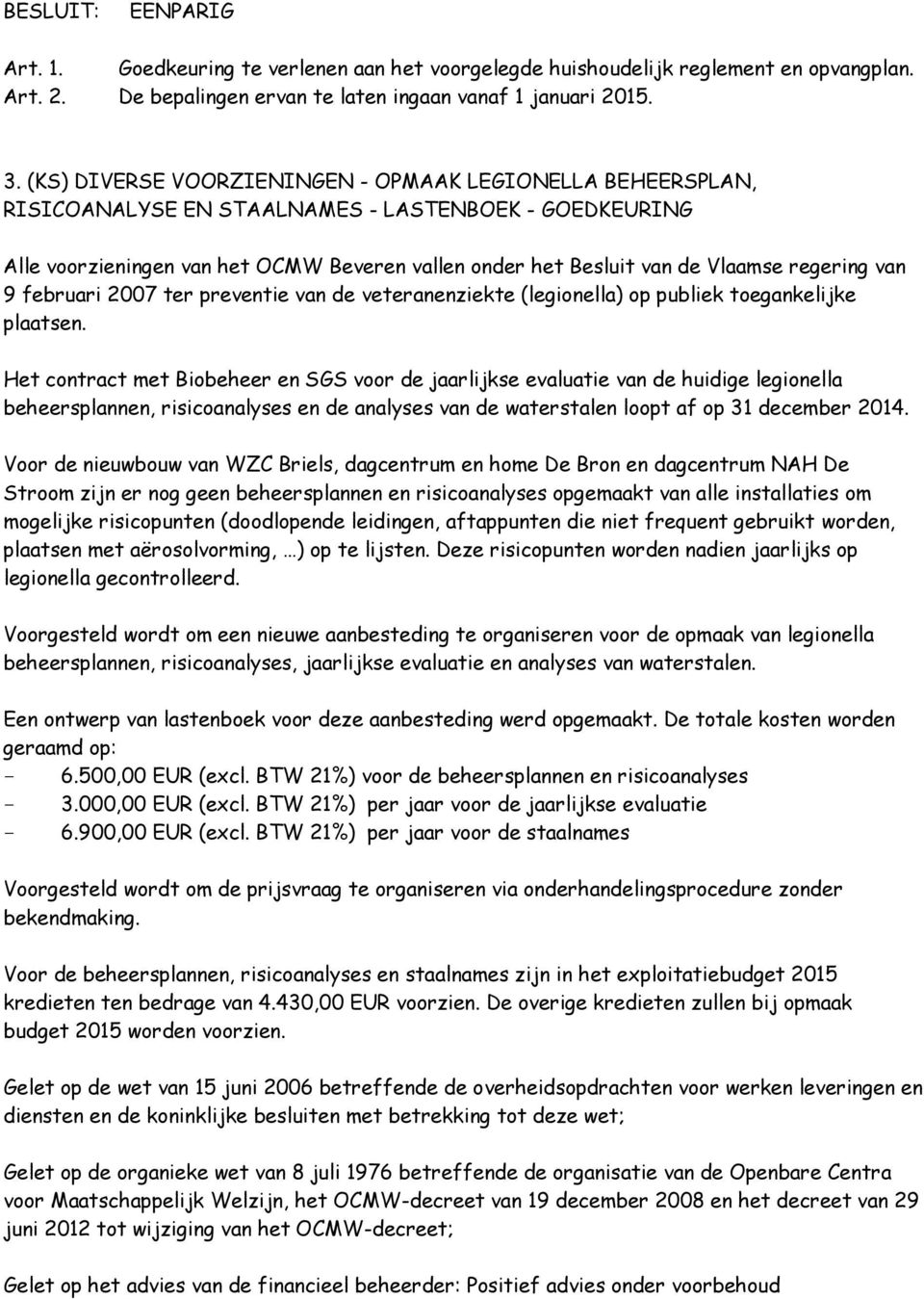 regering van 9 februari 2007 ter preventie van de veteranenziekte (legionella) op publiek toegankelijke plaatsen.