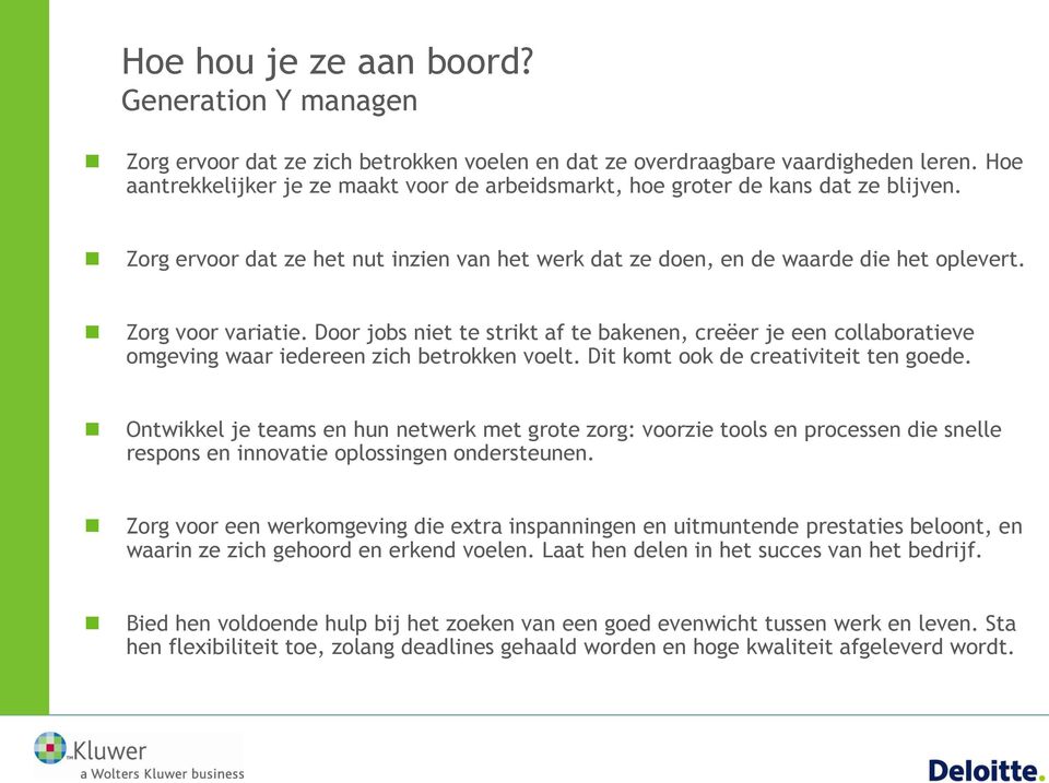 Door jobs niet te strikt af te bakenen, creëer je een collaboratieve omgeving waar iedereen zich betrokken voelt. Dit komt ook de creativiteit ten goede.