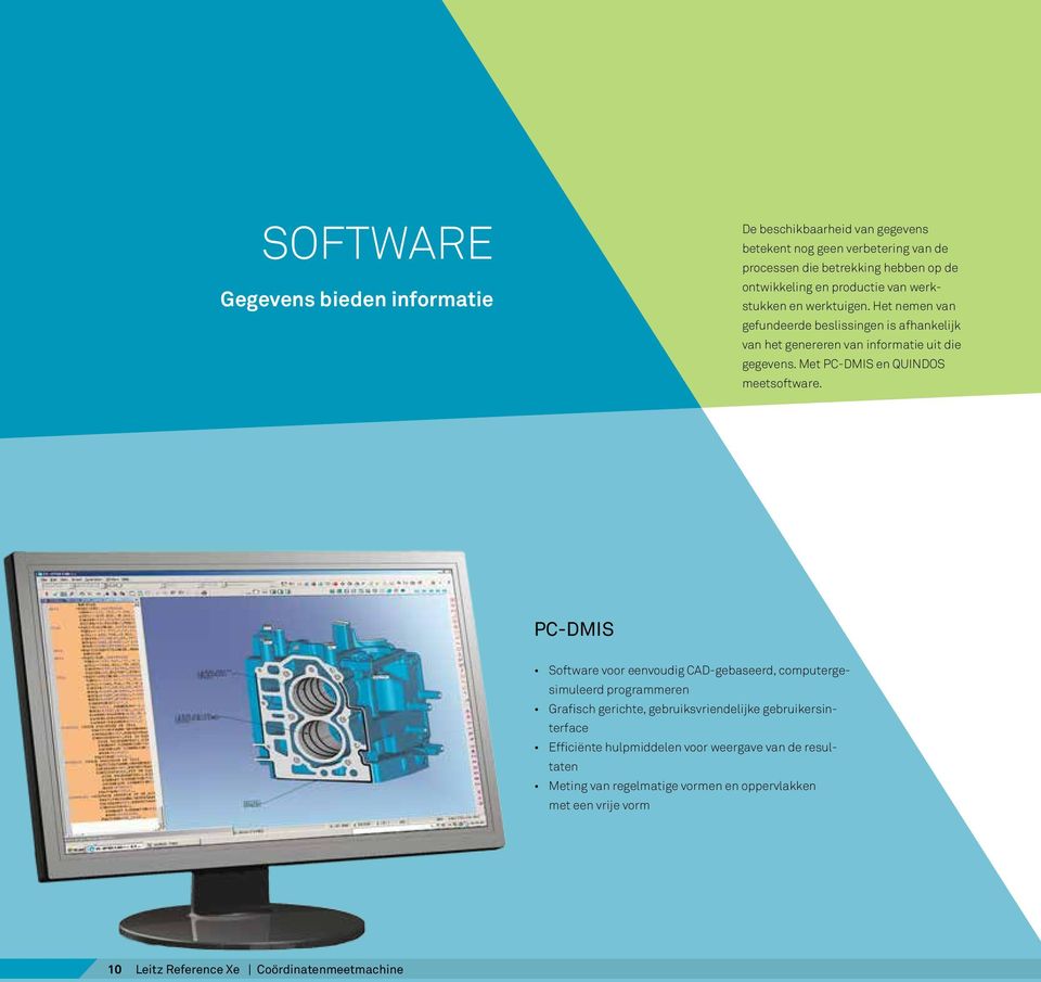 Met PC-DMIS en QUINDOS meetsoftware.