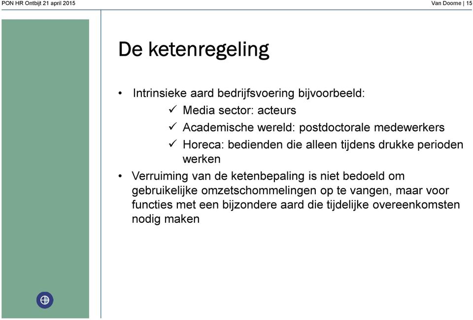 drukke perioden werken Verruiming van de ketenbepaling is niet bedoeld om gebruikelijke