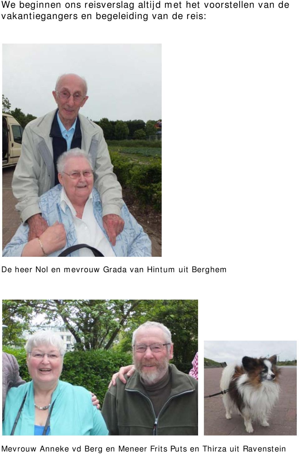 heer Nol en mevrouw Grada van Hintum uit Berghem Mevrouw