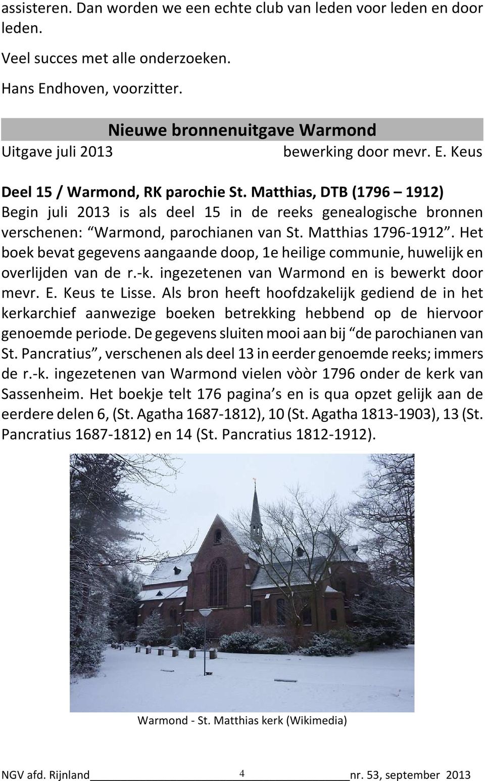 Matthias, DTB (1796 1912) Begin juli 2013 is als deel 15 in de reeks genealogische bronnen verschenen: Warmond, parochianen van St. Matthias 1796-1912.