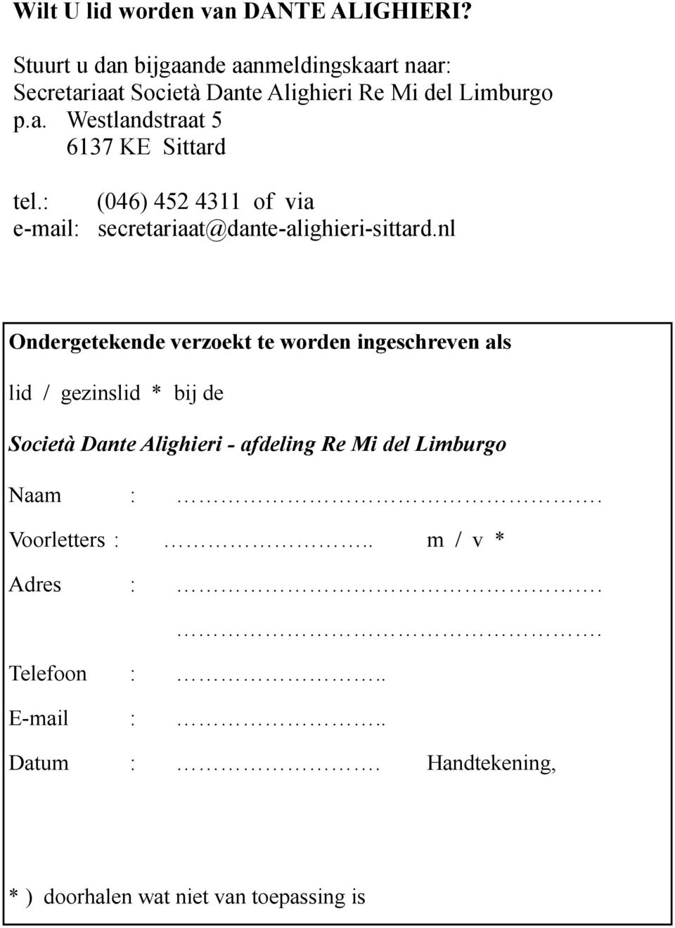 : (046) 452 4311 of via e-mail: secretariaat@dante-alighieri-sittard.