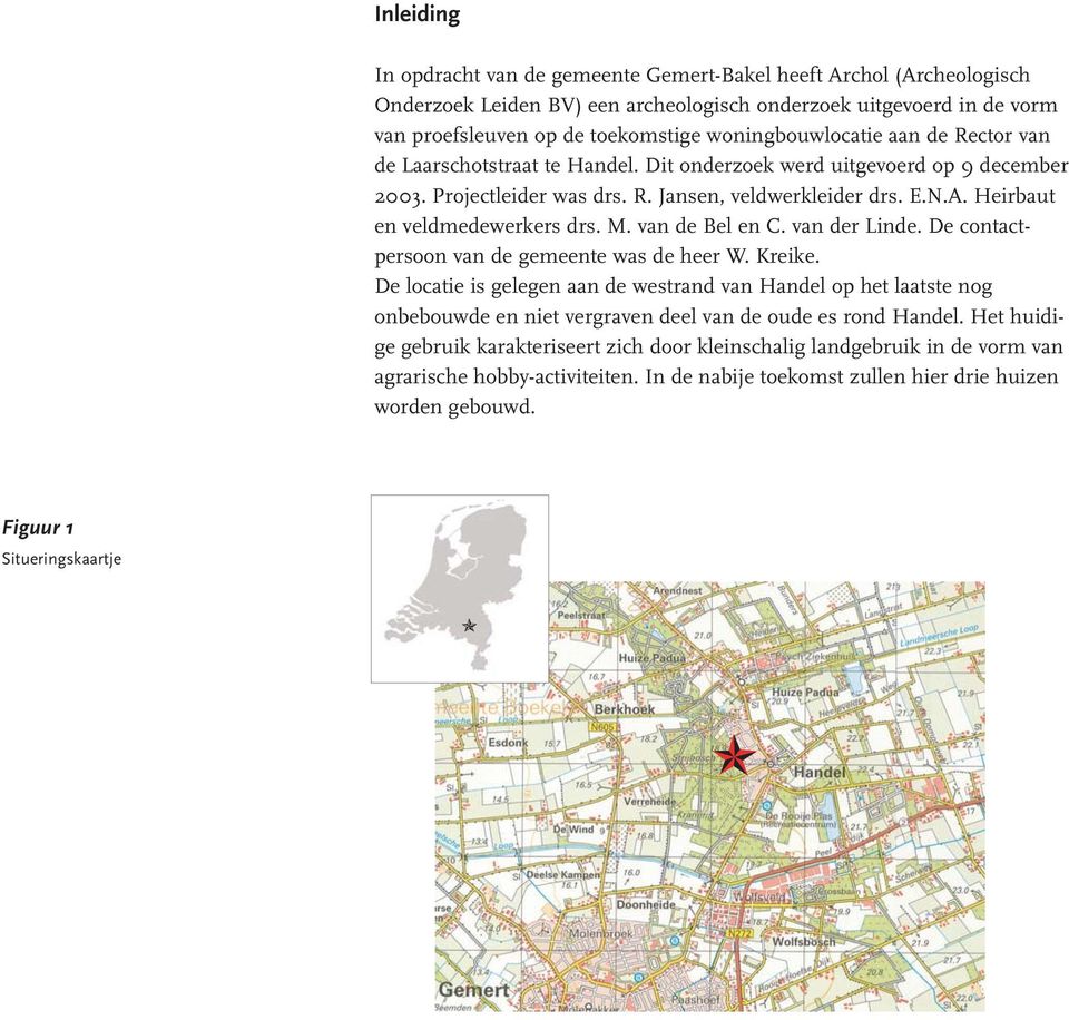 Heirbaut en veldmedewerkers drs. M. van de Bel en C. van der Linde. De contactpersoon van de gemeente was de heer W. Kreike.