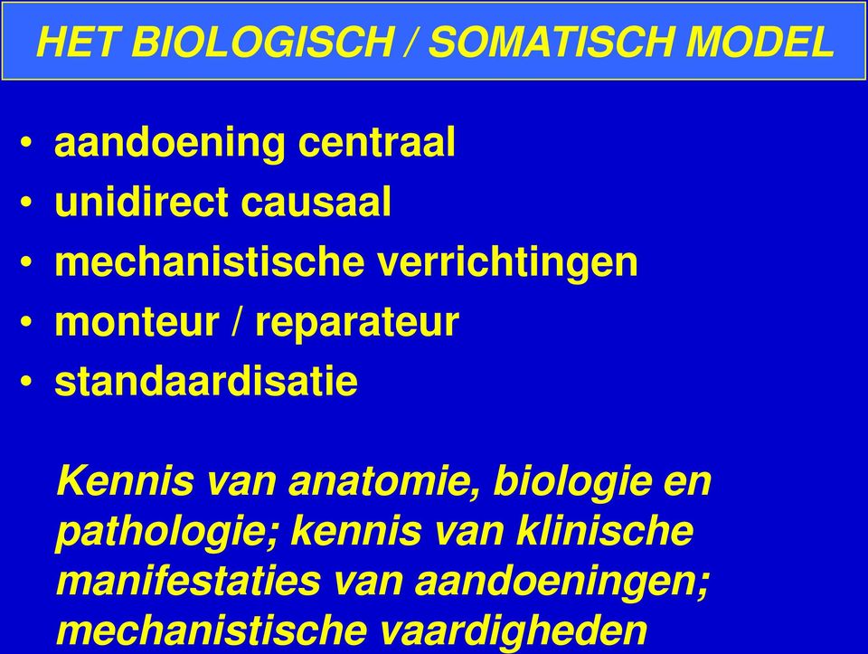 standaardisatie Kennis van anatomie, biologie en pathologie;