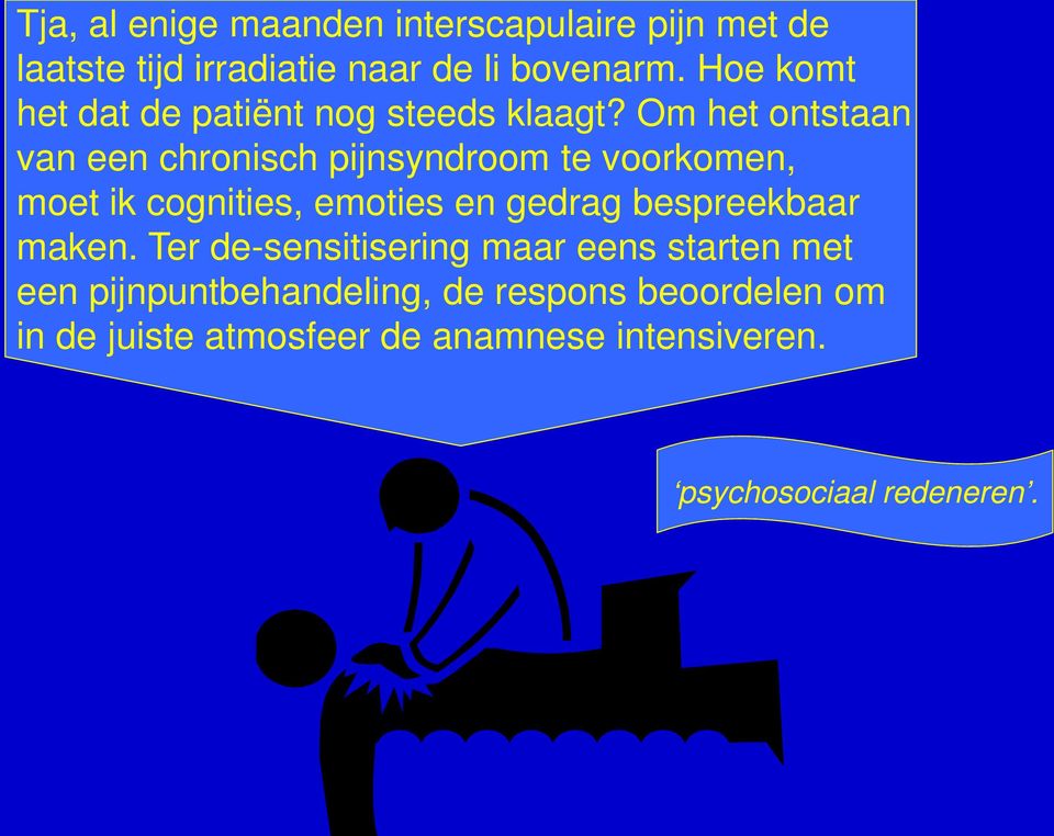 Om het ontstaan van een chronisch pijnsyndroom te voorkomen, moet ik cognities, emoties en gedrag