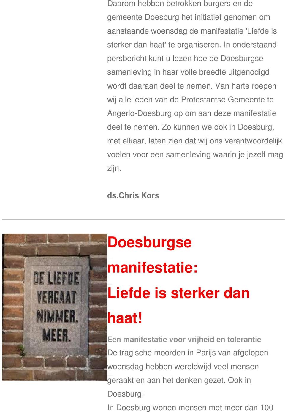 Van harte roepen wij alle leden van de Protestantse Gemeente te Angerlo-Doesburg op om aan deze manifestatie deel te nemen.