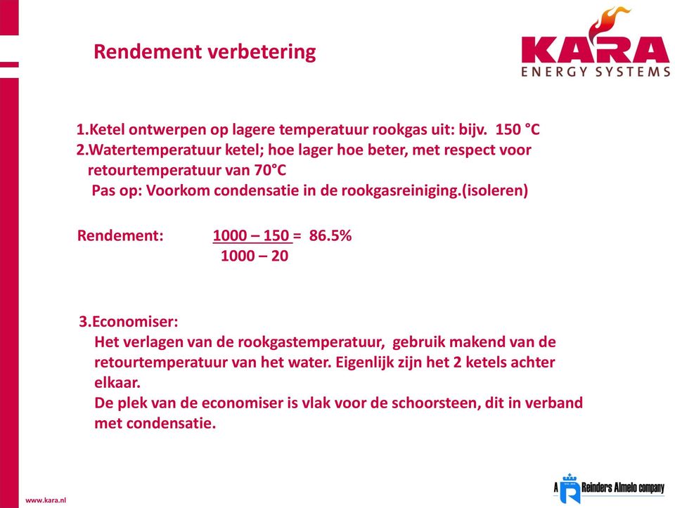 rookgasreiniging.(isoleren) Rendement: 1000 150 = 86.5% 1000 20 3.