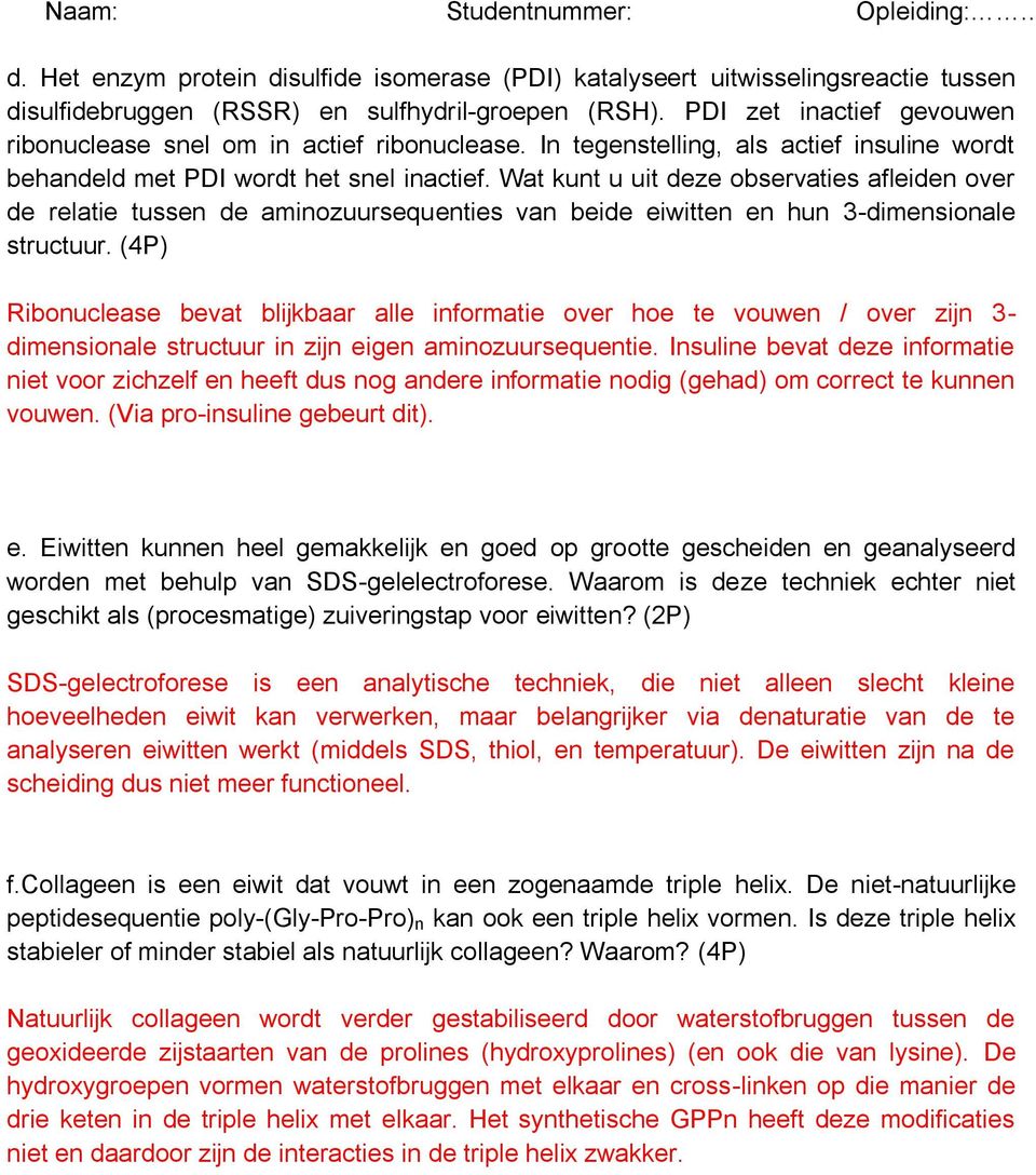 Wat kunt u uit deze observaties afleiden over de relatie tussen de aminozuursequenties van beide eiwitten en hun 3-dimensionale structuur.