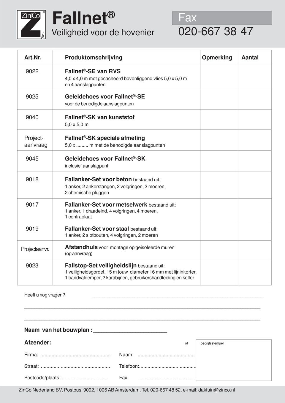 aanslagpunten 9040 Fallnet -SK van kunststof 5,0 x 5,0 m Projectaanvraag Fallnet -SK speciale afmeting 5,0 x.