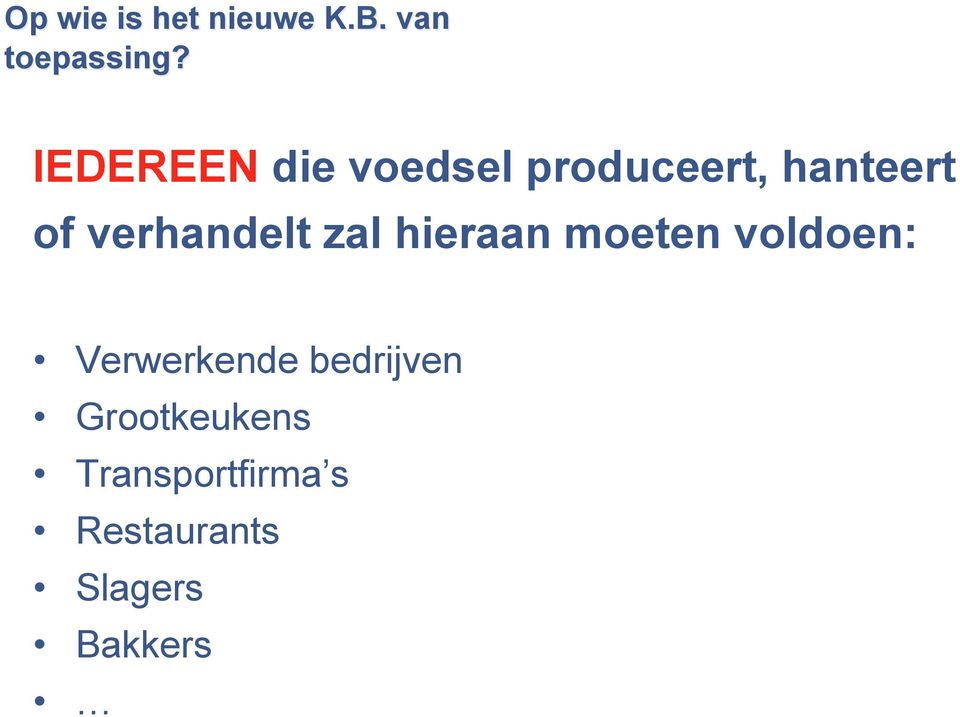 verhandelt zal hieraan moeten voldoen: Verwerkende