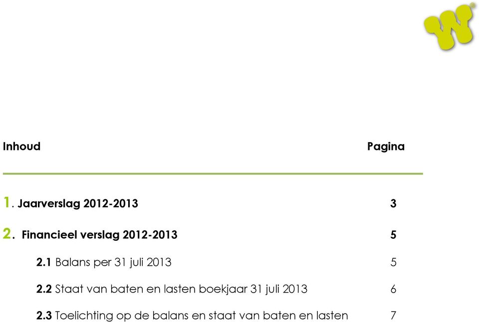 1 Balans per 31 juli 2013 5 2.